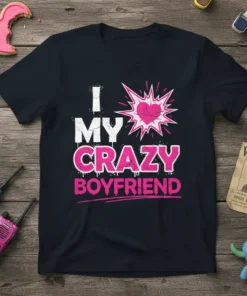 I MY CRAZY BOYFRIEND text design with a pink heartburst graphic on a black t-shirt