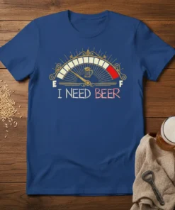 I Need Beer t-shirt with a fuel gauge graphic indicating empty, perfect for beer enthusiasts