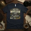 Navy t-shirt with yellow and white text "I Never Argue I Just Explain Why I'm Right" and science graphics
