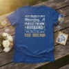 T-shirt with text "I NEVER DREAMED I'D END UP Marrying A PERFECT FREAKIN' HUSBAND But Here I Am Living THE