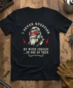 I Never Question My Wife's Choices T-Shirt featuring a cool gorilla graphic and humorous quote about marriage