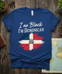 Dominican flag graphic with text "I no Black I'M DOMINICAN" on a royal blue t-shirt