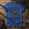 I Only Kneel For One Man And He Died On The Cross text with a wooden cross and crown of