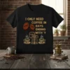 T-shirt design with text "I ONLY NEED COFFEE IN DAYS ENDING WITH 'Y" featuring coffee beans and a moka pot