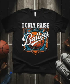Black t-shirt with "I ONLY RAISE Ballers" text and basketball graphic