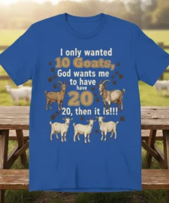 T-shirt design with text "I only wanted 10 Goats, God wants me to have 20, then it is!!!" and illustrations