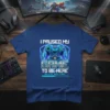 I Paused My Game To Be Here You're Welcome gamer quote t-shirt with a vintage video game controller graphic