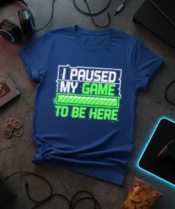 I Paused My Game To Be Here funny gamer quote t-shirt with green loading bar graphic