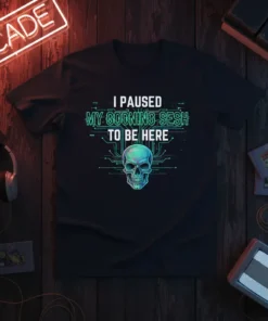 Black t-shirt with "I PAUSED MY GOONING SESH TO BE HERE" text and a futuristic skull graphic