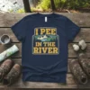 I Pee In The River humorous quote t-shirt with mountain and river graphic, vintage style