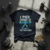 I PICK THINGS UP AND PUT THEM DOWN t-shirt with graphic of a muscular man lifting a barbell