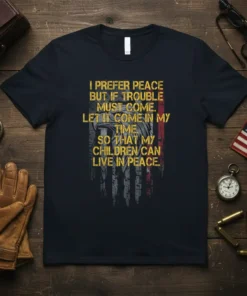 I Prefer Peace But If Trouble Must Come quote on a navy t-shirt with distressed American flag graphic and eagle