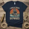 T-shirt with "I Run A Tight Shipwreck" text and a raccoon captain on a sinking ship graphic
