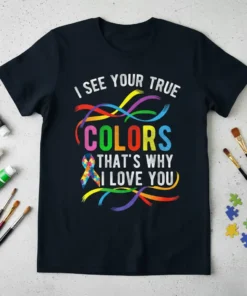 I See Your True Colors That's Why I Love You autism awareness quote t-shirt with rainbow ribbon design