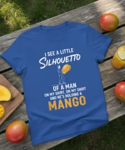 Blue t-shirt with white text "I See A Little Silhouetto" and a graphic of a man holding a mango, followed
