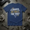 I SHAVED MY BALLS FOR THIS? text in white and gold with wrench and gear graphics on a navy blue