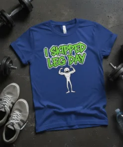 I SKIPPED LEG DAY funny gym workout t-shirt with a stick figure flexing muscles