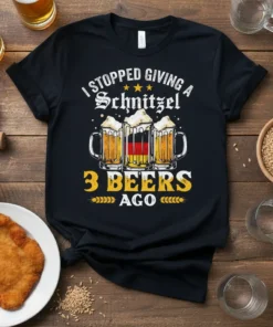 I STOPPED GIVING A Schnitzel 3 BEERS AGO text design with three beer mugs and German flag on a black