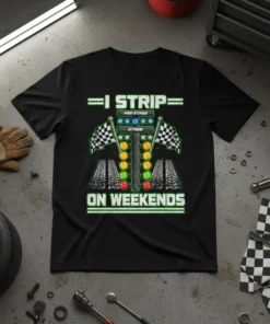 Black t-shirt with "I Strip Pre Stage Stage On Weekends" text and drag racing tree graphic with checkered flags