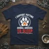 T-shirt with white text "I SUPPORT PUTTING ANIMAL ABUSERS TO SLEEP" above a paw print with a flame graphic