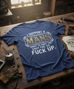 Navy blue t-shirt with white text "I SUPPORT A MANS RIGHT TO SHUT THE UO FUCK UP." and gold decorative
