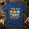 I Tell Dad Jokes Periodically T-Shirt with periodic table design and steampunk gears, funny science quote