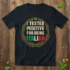 I Tested Positive For Being Italian text design with Italian flag colors and ornate border on a navy t-shirt