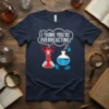 T-shirt with "I Think You're Overreacting" text and cartoon science experiment graphics