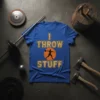 Blue t-shirt with "I Throw Stuff" text and silhouette of a person throwing a ball, designed for athletes and weightlifters