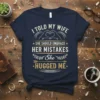 I Told My Wife She Should Embrace Her Mistakes She Hugged Me funny quote t-shirt design with heart hands graphic