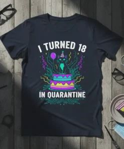 T-shirt design: "I Turned 18 In Quarantine" with a black cat wearing a party hat on a cake, surrounded by
