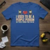 I Used to Be a People Person But People Ruined That For Me quote t-shirt with graphic broken heart and
