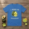 I WANNA BE AVOCUDDLED funny avocado hug design on a blue t-shirt