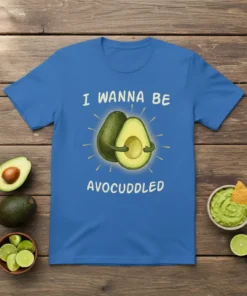 I WANNA BE AVOCUDDLED funny avocado hug design on a blue t-shirt