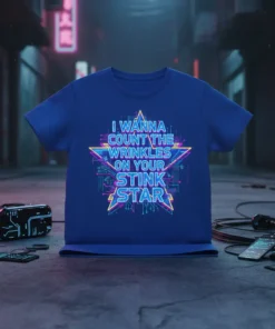 I WANNA COUNT THE WRINKLES ON YOUR STINK STAR quote on a blue t-shirt with neon star graphic and circuit