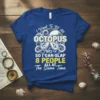 I Want To Be An Octopus SO I CAN SLAP 8 PEOPLE ALL AT The Same Time quote on a