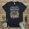 I WAS LEFT UnSupervised gardening t-shirt with potted plants and flowers design
