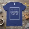 I Was Normal 3 Cats Ago funny quote t-shirt with three cartoon cats above the text