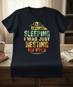 I Was Not Sleeping I Was Just Resting My Eyes quote t-shirt design with eye graphic and vintage distressed text