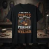 T-shirt design with text "I Was Once a Polite and Well-Mannered Person And Then I Became a Welder" above a