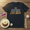 Black t-shirt with text "I WAS TOLD THERE WOULD BE LOCO MOCO LOCO MOCO" and Hawaiian flag graphic, inspired by