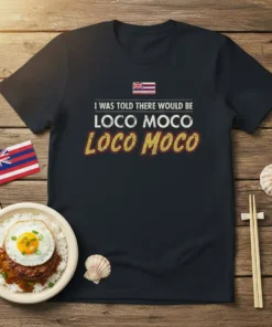 Black t-shirt with text "I WAS TOLD THERE WOULD BE LOCO MOCO LOCO MOCO" and Hawaiian flag graphic, inspired by