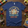 I Was A Great Parent Before I Had Kids Too funny parent quote t-shirt design with distressed typography and cartoon