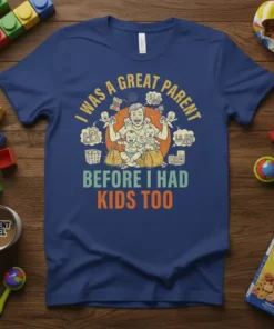 I Was A Great Parent Before I Had Kids Too funny parent quote t-shirt design with distressed typography and cartoon
