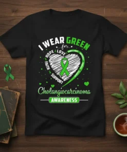 T-shirt with "I Wear Green for Cholangiocarcinoma Awareness" text and green ribbon inside a heart graphic, featuring words like hope