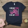 I Wear Pink For My Mom Breast Cancer Awareness T-Shirt with pink ribbon flag design