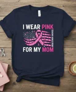 I Wear Pink For My Mom Breast Cancer Awareness T-Shirt with pink ribbon flag design