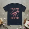 I Wear Pink For My Mom dinosaur skeleton t-shirt with pink ribbons and flowers, supporting breast cancer awareness