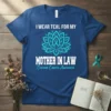 I Wear Teal For My Mother In Law Ovarian Cancer Awareness T-Shirt with teal lotus flower graphic