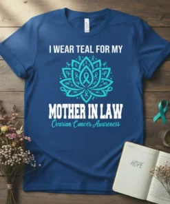 I Wear Teal For My Mother In Law Ovarian Cancer Awareness T-Shirt with teal lotus flower graphic